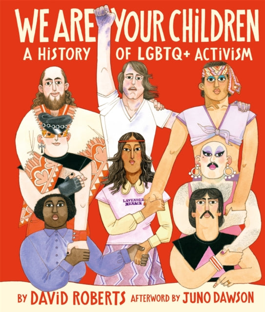 We Are Your Children: A History of LGBTQ+ Activism by David Roberts (PRE-ORDER)
