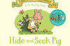 Hide-and-Seek Pig: A Lift-the-flap Story by Julia Donaldson