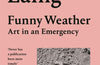 Funny Weather: Art in an Emergency by Olivia Laing