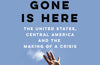 Everyone Who Is Gone Is Here: The United States, Central America, and the Making of a Crisis by Jonathan Blitzer