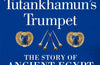 Tutankhamun's Trumpet: The Story of Ancient Egypt in 100 Objects by Toby Wilkinson