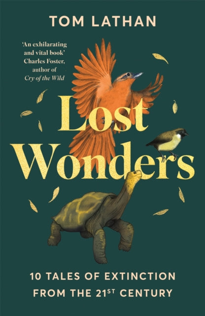 Lost Wonders: 10 Tales of Extinction from the 21st Century by Tom Lathan