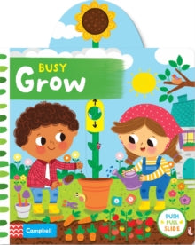 Busy Grow: A Push, Pull, Slide Book