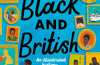 Black and British: An Illustrated History for young readers by David Olusoga