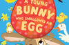 There Was a Young Bunny Who Swallowed an Egg: A laugh out loud Easter treat! by Kaye Baillie