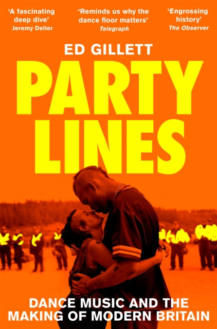 Party Lines: Dance Music and the Making of Modern Britain by Ed Gillett