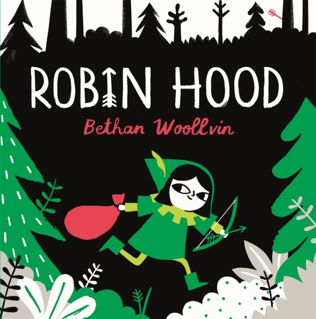 Robin Hood: A forest folktale for little rebels by Bethan Woollvin (PRE-ORDER)