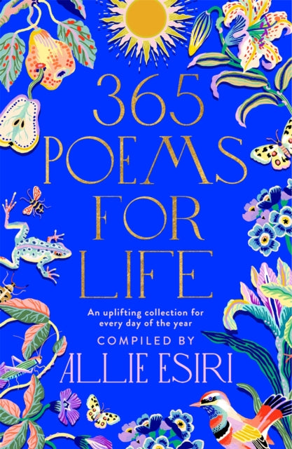 365 Poems for Life: An Uplifting Collection for Every Day of the Year by Allie Esiri