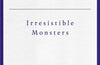 Irresistible Monsters: Creatures in Greek Myth by Natalie Haynes