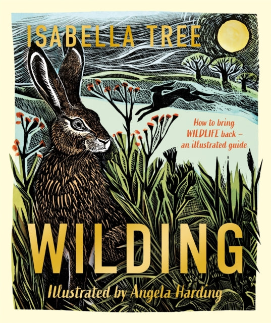 Wilding: How to Bring Wildlife Back by Isabella Tree