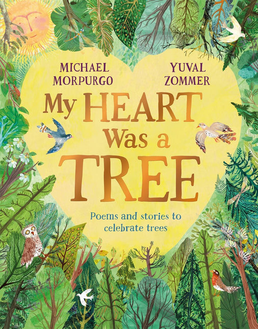 My Heart Was a Tree: Poems and Stories to Celebrate Trees by Michael Morpurgo