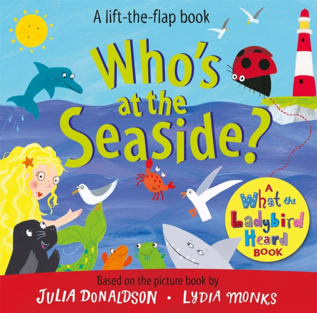 Who's at the Seaside?: A What the Ladybird Heard Book by Julia Donaldson