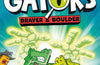 InvestiGators: Braver and Boulder by John Patrick Green