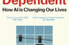 Code Dependent: Living in the Shadow of AI by Madhumita Murgia
