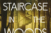 The Staircase in the Woods by Chuck Wendig