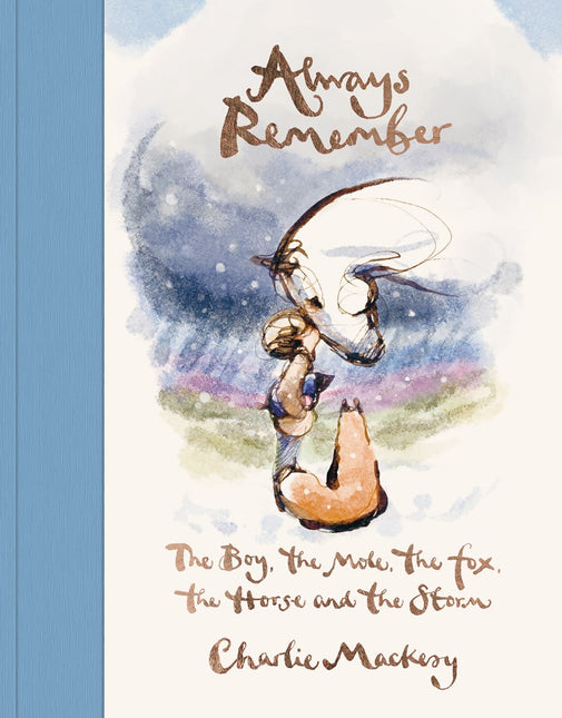 Always Remember: The Boy, the Mole, the Fox, the Horse and the Storm by Charlie Mackesy (SIGNED, PRE-ORDER)