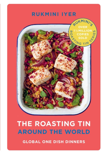 The Roasting Tin Around the World: Global One Dish Dinners by Rukmini Iyer