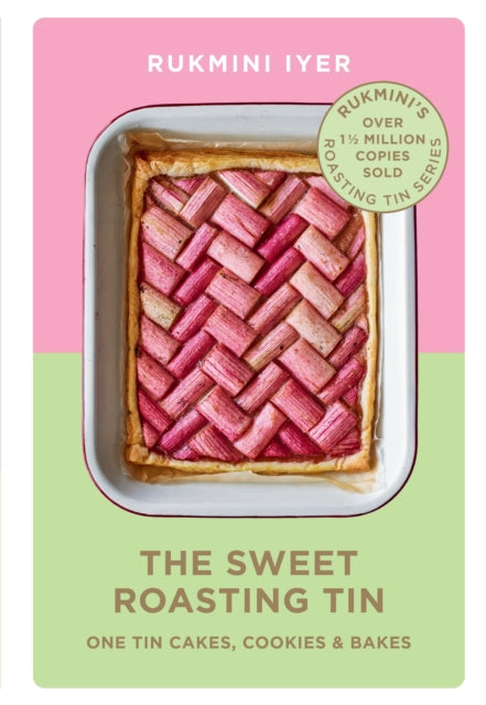 The Sweet Roasting Tin: One Tin Cakes, Cookies & Bakes – quick and easy recipes by Rukmini Iyer