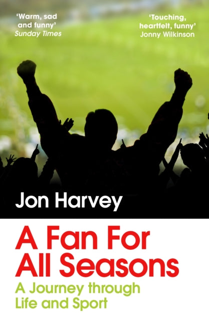 A Fan for All Seasons: A Journey Through Life and Sport by Jon Harvey