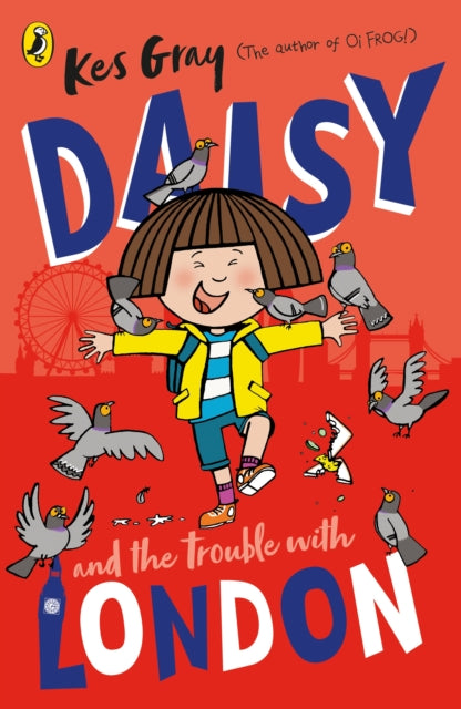 Daisy and the Trouble With London by Kes Gray