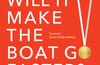 Will It Make the Boat Go Faster: Olympic-winning Strategies for Everyday Success by Ben Hunt-Davis & Harriet Beveridge