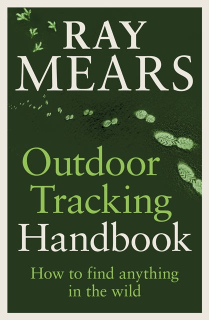Outdoor Tracking Handbook: How to find anything in the wild by Ray Mears