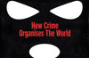 Homo Criminalis: How Organised Crime Organises the World by Mark Galeotti