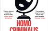 Homo Criminalis: How Crime Organises the World by Mark Galeotti