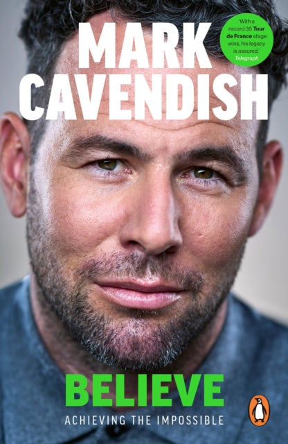Believe: Achieving the Impossible by Mark Cavendish