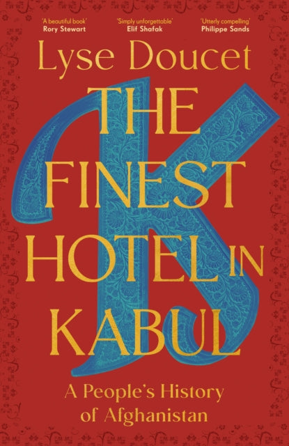 The Finest Hotel in Kabul: A People’s History of Afghanistan by Lyse Doucet