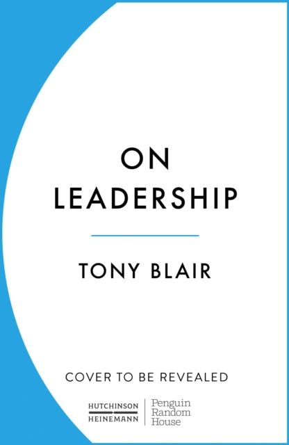On Leadership: A Practical Guide by Tony Blair (PRE-ORDER)