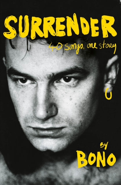Surrender: Bono Autobiography: 40 Songs, One Story by Bono