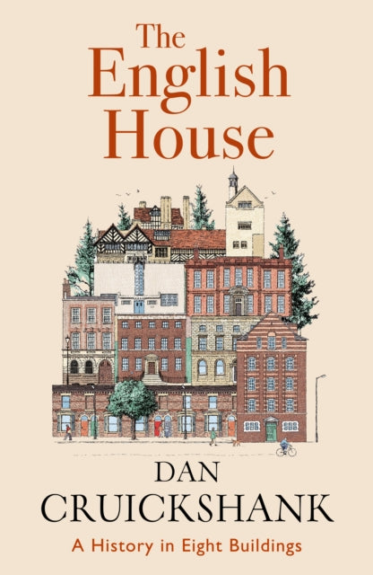 The English House: A History in Eight Buildings by Dan Cruickshank (SIGNED, PRE-ORDER)