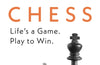 How Life Imitates Chess by Garry Kasparov