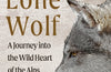 Lone Wolf: A Journey Into the Wild Heart of the Alps by Adam Weymouth