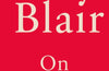 On Leadership: Lessons for the 21st Century by Tony Blair