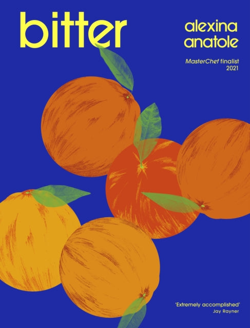 Bitter: 80 delicious flavour-packed and original recipes by Alexina Anatole