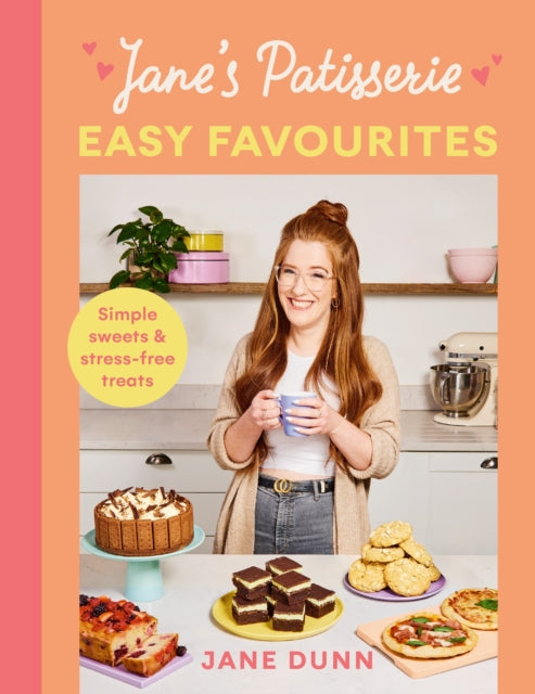 Jane’s Patisserie Easy Favourites: Simple sweets & stress-free treats by Jane Dunn