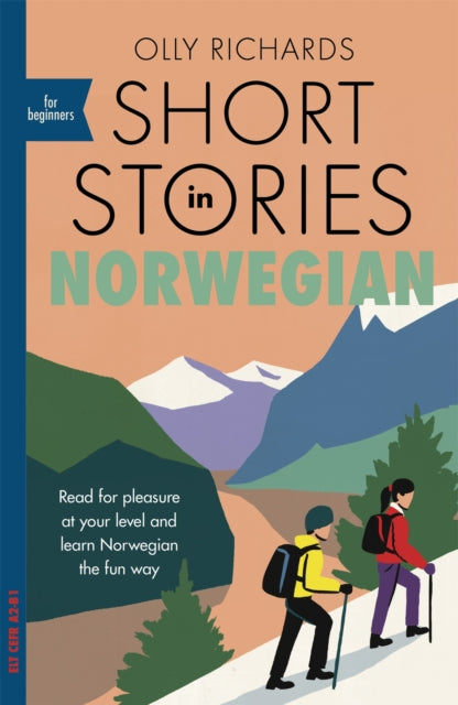 Short Stories in Norwegian for Beginners : Read for pleasure at your level, expand your vocabulary and learn Norwegian the fun way! by Olly Richards