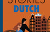 Short Stories in Dutch for Beginners : Read for pleasure at your level, expand your vocabulary and learn Dutch the fun way! by Olly Richards