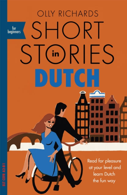 Short Stories in Dutch for Beginners : Read for pleasure at your level, expand your vocabulary and learn Dutch the fun way! by Olly Richards