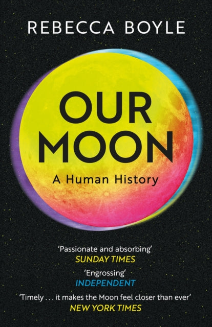 Our Moon : A Human History by Rebecca Boyle