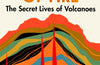 Mountains of Fire: The Secret Lives of Volcanoes by Clive Oppenheimer