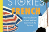 Short Stories in French for Intermediate Learners : Read for pleasure at your level, expand your vocabulary and learn French the fun way! by Olly Richards
