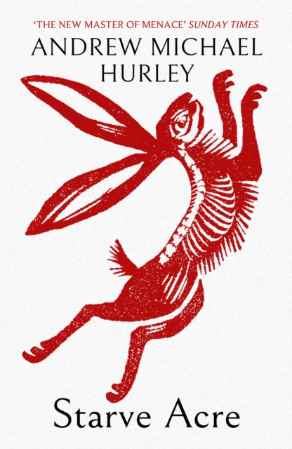 Starve Acre: 'Beautifully written and triumphantly creepy' Mail on Sunday by Andrew Michael Hurley