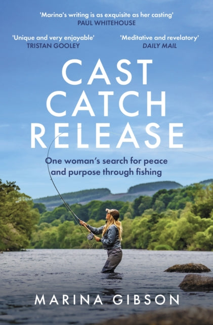 Cast Catch Release: The inspiring and uplifting memoir about fishing, rivers and the power of water by Marina Gibson (PRE-ORDER)