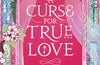A Curse For True Love by Stephanie Garber