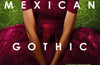 Mexican Gothic by Silvia Moreno-Garcia