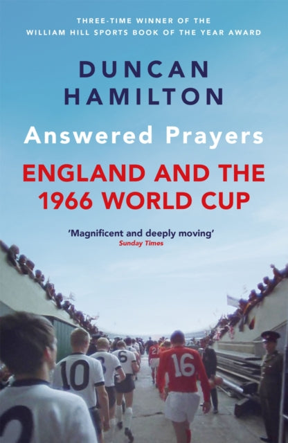 Answered Prayers : England and the 1966 World Cup by Duncan Hamilton