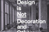 Interior Design is Not Decoration And Other Ideas: Explore the world of interior design all around you in 100 illustrated entries by Stephanie Travis & Catherine Anderson